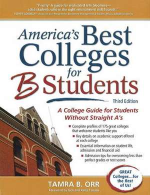 America's Best Colleges for B Students: A College Guide for Students Without Straight A's: 3rd Edition de Tamra Orr