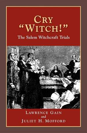 Cry "Witch!": The Salem Witchcraft Trials de Lawrence Gain