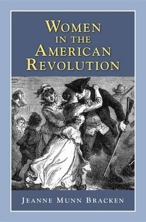 Women in the American Revolution de Jeanne Munn Bracken