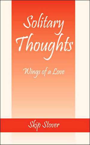 Solitary Thoughts: Wings of a Love de Skip Stover