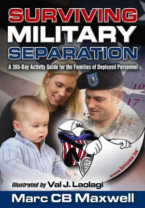 Surviving Military Separation: A 365-Day Activity Guide for the Families of Deployed Personnel de Marc C. B. Maxwell