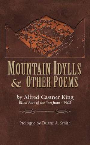 Mountain Idylls and Other Poems de Alfred Castner King