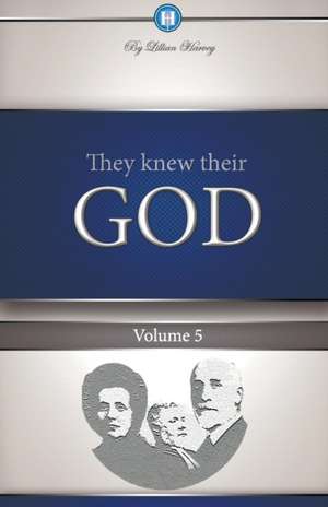 They Knew Their God Volume 5 de Edwin F. Harvey