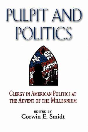 Pulpit and Politics de Corwin E. Smidt