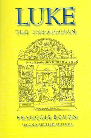 Luke the Theologian de Francois Bovon