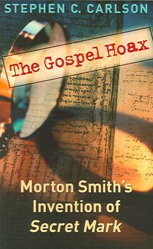 The Gospel Hoax de Stephen C. Carlson