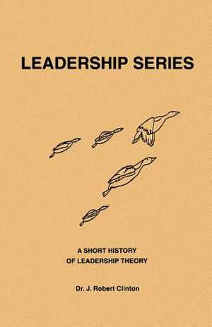 A Short History of Leadership Theory de J. Robert Clinton