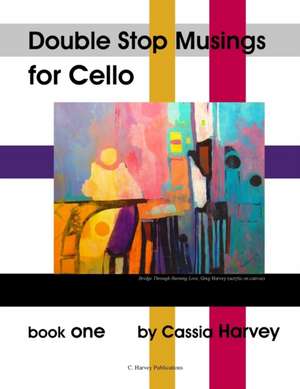 Double Stop Musings for Cello, Book One de Cassia Harvey