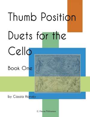 Thumb Position Duets for the Cello, Book One de Cassia Harvey