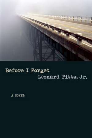 Before I Forget de Leonard Pitts, Jr.