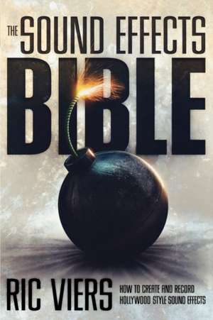 The Sound Effects Bible de Ric Viers