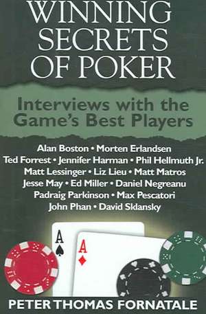 Winning Secrets of Poker: Poker Insights from Professional Players de Pete Fornatale