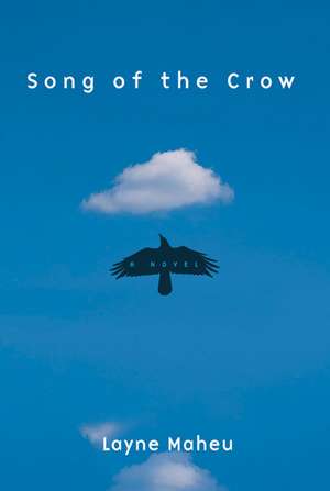 Song of the Crow de Layne Maheu