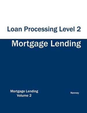 Mortgage Lending Loan Processing Level 2 de Kenney