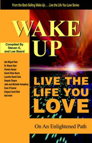 Wake Up . . . Live the Life You Love: On The Enlightened Path de Pamela Harper