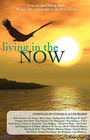 Wake Up...Live the Life You Love: Living in the Now de Steven E