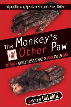 The Monkey's Other Paw: Revived Classic Stories of Dread and the Dead de Luis Ortiz