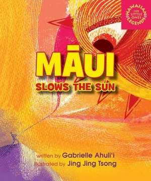 Maui Slows the Sun de Gabrielle Ahulii