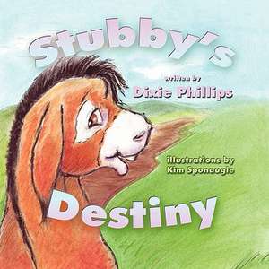 Stubby's Destiny de Dixie Phillips