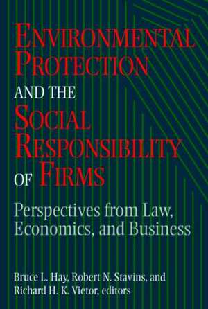 Environmental Protection and the Social Responsibility of Firms: Perspectives from Law, Economics, and Business de Bruce L. Hay