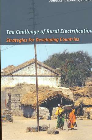 The Challenge of Rural Electrification: Strategies for Developing Countries de Douglas F. Barnes