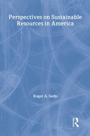 Perspectives on Sustainable Resources in America de Roger A. Sedjo