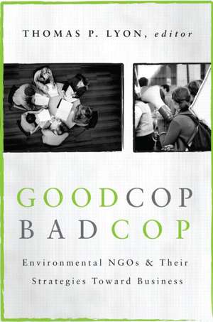 Good Cop/Bad Cop: Environmental NGOs and Their Strategies toward Business de Thomas Lyon