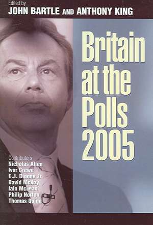 Britain at the Polls 2005 de John Bartle