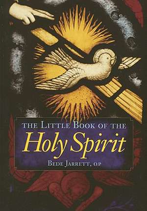 The Little Book of the Holy Spirit de Bede Jarrett