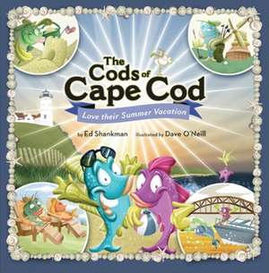 The Cods of Cape Cod: Love Their Summer Vacation de Ed Shankman