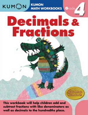 Decimals & Fractions, Grade 4 de Kumon Publishing