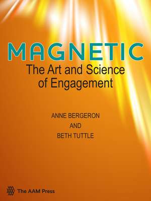 Magnetic: The Art and Science of Engagement de Anne Bergeron