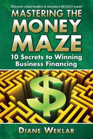 Mastering the Money Maze: 10 Steps to Winning Business Financing