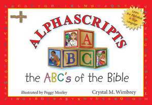 Alphascripts: The ABC's of the Bible de Crystal M. Wimbrey