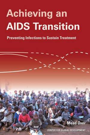 Achieving an AIDS Transition: Preventing Infections to Sustain Treatment de Mead Over