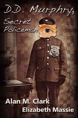 D.D. Murphry, Secret Policeman de Alan M. Clark