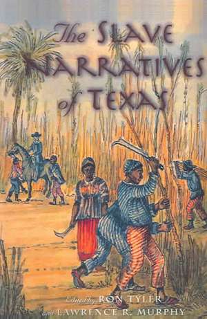 The Slave Narratives of Texas de Ron Tyler