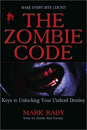 Zombie Code: Keys to Unlocking Your Undead Destiny de Mark Raby