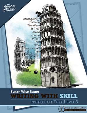 Writing With Skill, Level 3: Instructor Text de Susan Wise Bauer