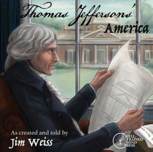 Thomas Jefferson's America: Stories of the Founding Fathers de Jim Weiss