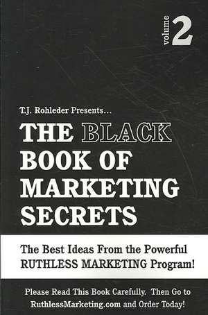 The Black Book of Marketing Secrets de T. J. Rohleder