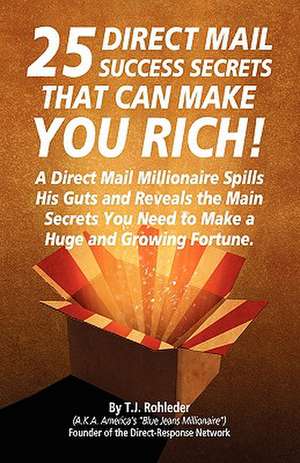 25 Direct Mail Success Secrets That Can Make You Rich de T. J. Rohleder