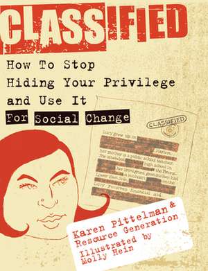 Classified: How to Stop Hiding Your Privilege and Use It for Social Chan de Karen Pittelman