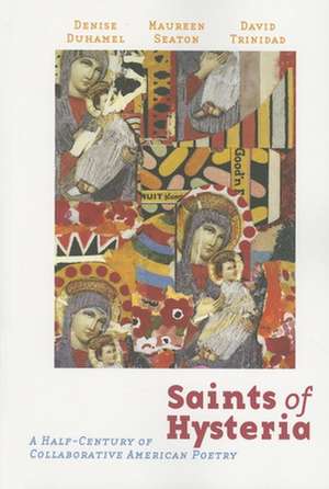 Saints of Hysteria: A Half-Century of Collaborative American Poetry de David Trinidad