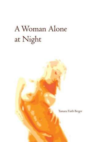 A Woman Alone at Night de Tamara Faith Berger