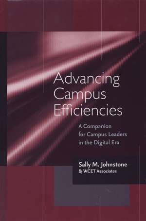 Advancing Campus Efficiencies – A Companion for Campus Leaders in the Digital Era de SM Johnstone