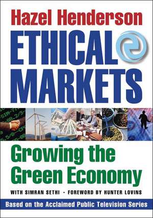 Ethical Markets: Growing the Green Economy de Hazel Henderson