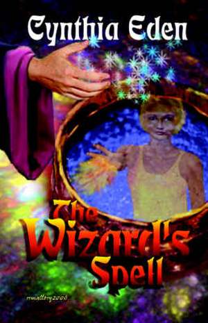 The Wizard's Spell de Cynthia Eden