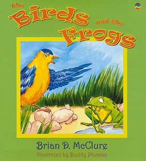 The Birds and the Frogs de Brian D. McClure