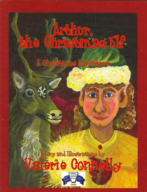 Arthur, the Christmas Elf de Valerie Connelly